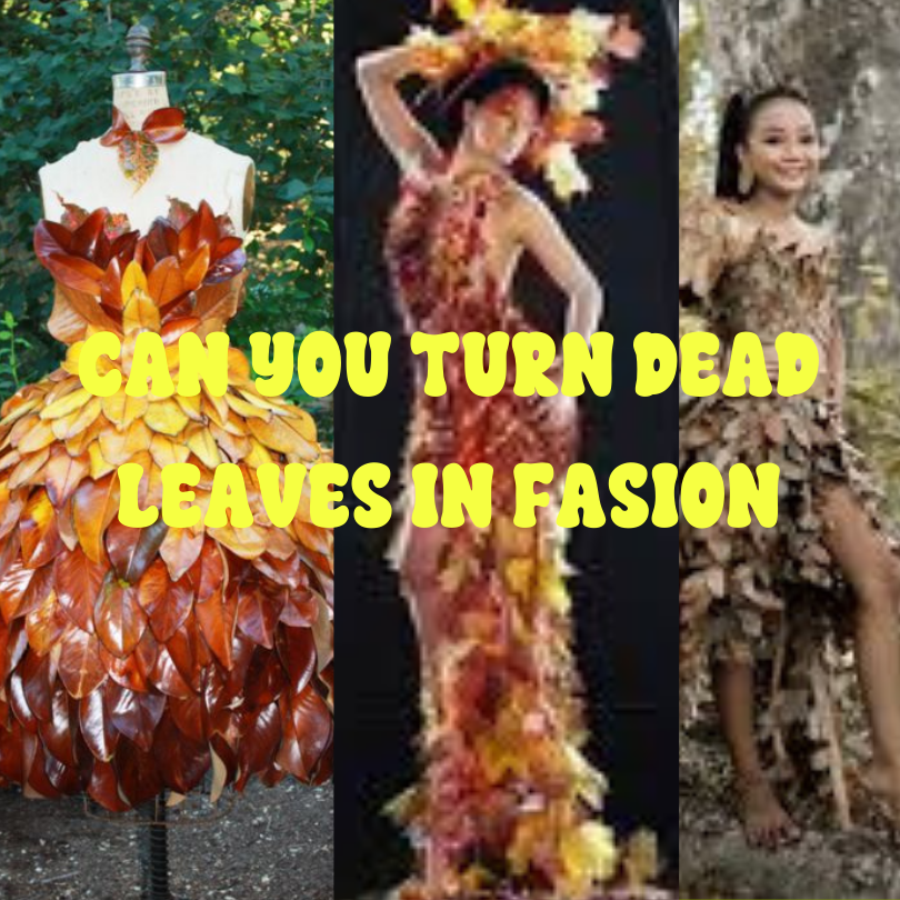 can you turn dead leaves in fasion